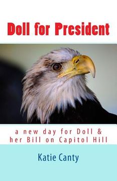 portada Doll for President: a new day for Doll & her bill on Capitol Hill (en Inglés)