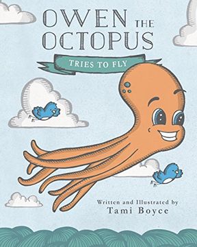 Owen the Octopus: Tries to fly