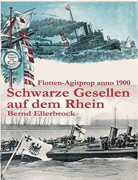 portada Schwarze Gesellen auf dem Rhein: Flotten-Agitprop Anno 1900 