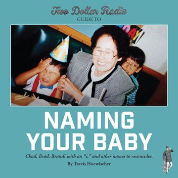 portada Two Dollar Radio Guide to Naming Your Baby (en Inglés)