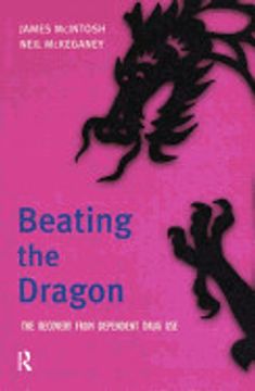 portada Beating the Dragon: The Recovery From Dependent Drug use (en Inglés)