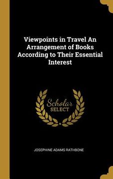 portada Viewpoints in Travel An Arrangement of Books According to Their Essential Interest (en Inglés)