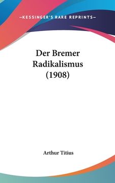 portada Der Bremer Radikalismus (1908) (in German)