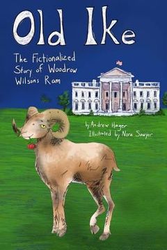 portada Old Ike: The Fictionalized Story of Woodrow Wilson's Ram (en Inglés)