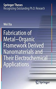 portada Fabrication of Metal-Organic Framework Derived Nanomaterials and Their Electrochemical Applications (Springer Theses) (en Inglés)