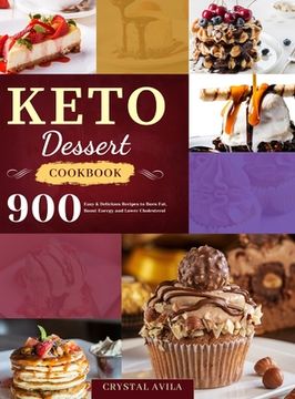 portada Keto Dessert Cookbook: 900 Easy & Delicious Recipes to Burn Fat, Boost Energy and Lower Cholesterol