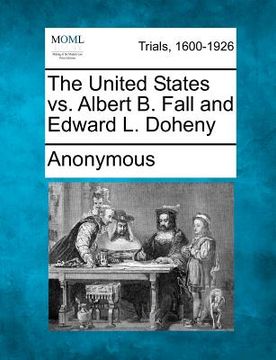 portada the united states vs. albert b. fall and edward l. doheny (en Inglés)