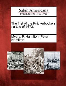 portada the first of the knickerbockers: a tale of 1673. (en Inglés)
