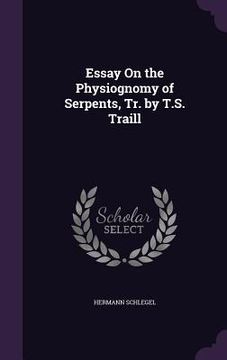 portada Essay On the Physiognomy of Serpents, Tr. by T.S. Traill