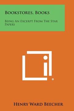 portada Bookstores, Books: Being an Excerpt from the Star Papers (in English)