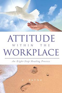 portada Attitude Within the Workplace: An Eight-Step Healing Process (en Inglés)