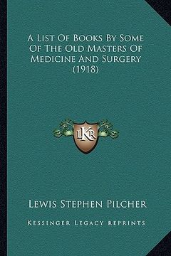 portada a list of books by some of the old masters of medicine and surgery (1918) (in English)