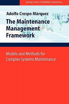 portada the maintenance management framework: models and methods for complex systems maintenance (en Inglés)