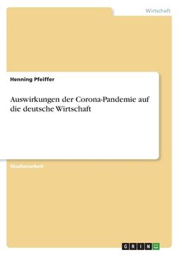portada Auswirkungen der Corona-Pandemie auf die deutsche Wirtschaft (en Alemán)