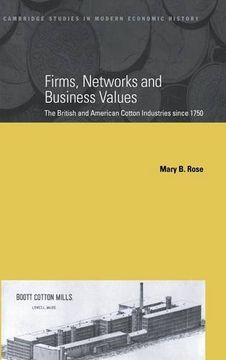 portada Firms, Networks and Business Values: The British and American Cotton Industries Since 1750 (Cambridge Studies in Modern Economic History) (in English)