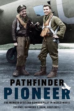 portada Pathfinder Pioneer: The Memoir of a Lead Bomber Pilot in World War II (en Inglés)
