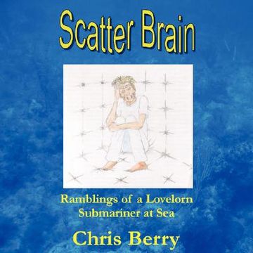 portada scatter brain - ramblings of a lovelorn submariner at sea (en Inglés)