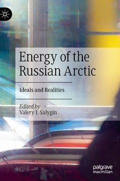 portada Energy of the Russian Arctic: Ideals and Realities (in English)
