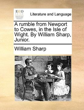 portada a rumble from newport to cowes, in the isle of wight. by william sharp, junior.