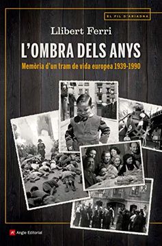 portada L'ombra Dels Anys: Memòria D'un Tram de Vida Europea 1939-1990