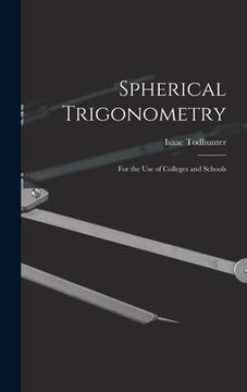 portada Spherical Trigonometry: For the Use of Colleges and Schools