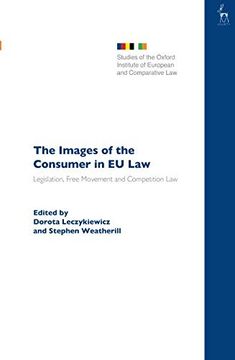 portada The Images of the Consumer in eu Law: Legislation, Free Movement and Competition law (Studies of the Oxford Institute of European and Comparative Law) 