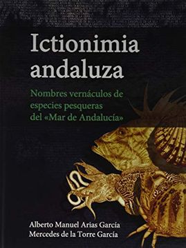 portada Ictionimia Andaluza: Nombres Vernáculos de Especies Pesqueras del "Mar de Andalucía"