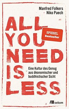 portada All you Need is Less: Eine Kultur des Genug aus Ökonomischer und Buddhistischer Sicht (en Alemán)