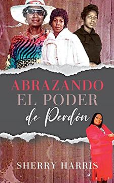 portada Abrazando el Poder de Perdón: Spanish Version