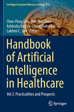 portada Handbook of Artificial Intelligence in Healthcare: Vol 2: Practicalities and Prospects 