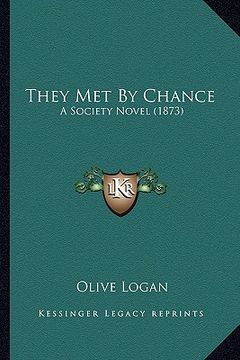 portada they met by chance: a society novel (1873) a society novel (1873) (en Inglés)