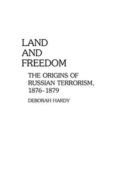 portada Land and Freedom: The Origins of Russian Terrorism, 1876-1879 (Contributions to the Study of World History)