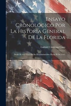 portada Ensayo Cronológico por la Historia General de la Florida: Desde el año 1512 de su Descubrimiento Hasta el de 1727 (in Spanish)