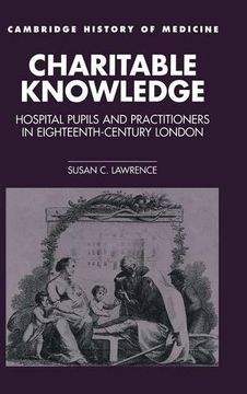 portada Charitable Knowledge Hardback: Hospital Pupils and Practitioners in Eighteenth-Century London (Cambridge Studies in the History of Medicine) (in English)