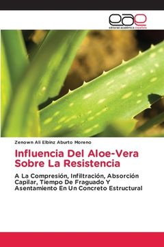 portada Influencia del Aloe-Vera Sobre la Resistencia: A la Compresión, Infiltración, Absorción Capilar, Tiempo de Fraguado y Asentamiento en un Concreto Estructural