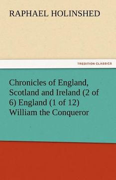 portada chronicles of england, scotland and ireland (2 of 6) england (1 of 12) william the conqueror (en Inglés)