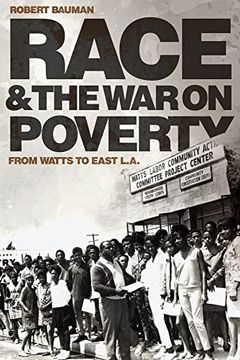 portada Race and the war on Poverty Volume 3: From Watts to East L. A. (Race and Culture in the American West Series) (en Inglés)