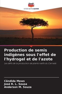 portada Production de semis indigènes sous l'effet de l'hydrogel et de l'azote (in French)
