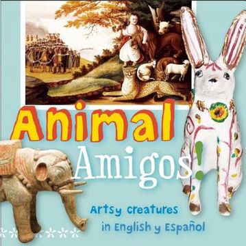 portada animal amigos!: artsy creatures in english y espanol (en Inglés)