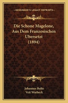 portada Die Schone Magelone, Aus Dem Franzosischen Ubersetzt (1894) (en Alemán)