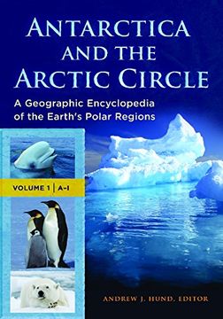 portada Antarctica and the Arctic Circle: A Geographic Encyclopedia of the Earth's Polar Regions [2 Volumes] (en Inglés)