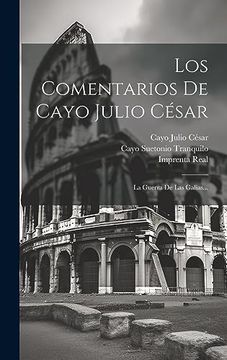portada Los Comentarios de Cayo Julio César: La Guerra de las Galias.
