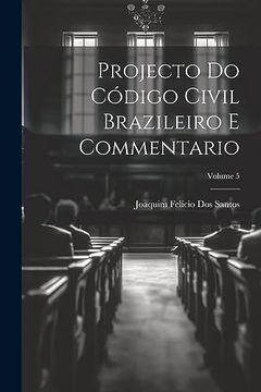 portada Projecto do Código Civil Brazileiro e Commentario; Volume 5 