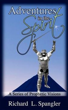 portada adventures in the spirit a series of prophetic visions (en Inglés)