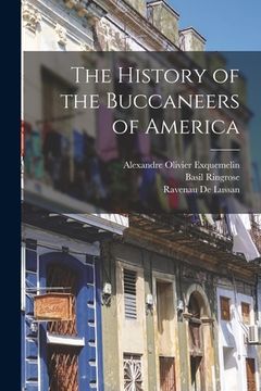 portada The History of the Buccaneers of America (en Inglés)