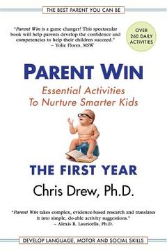 portada Parent Win: The First Year: Essential Activities To Nurture Smarter Kids (en Inglés)