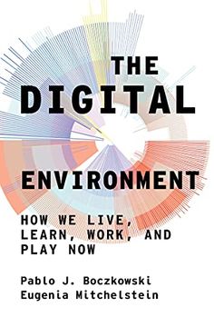 portada The Digital Environment: How we Live, Learn, Work, and Play now (en Inglés)