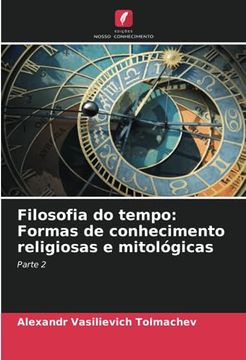 portada Filosofia do Tempo: Formas de Conhecimento Religiosas e Mitológicas
