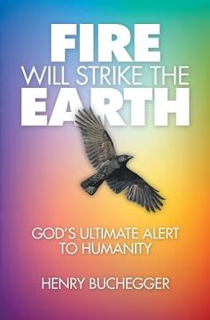 portada Fire Will Strike the Earth: God's Ultimate Alert to Humanity (en Inglés)