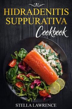 portada Hidradenitis Suppurativa Cookbook: 80 Breakfast, Main Course, Snacks and Dessert Recipes for Hidradenitis Suppurativa (en Inglés)